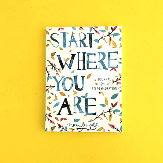 Start Where You Are: A Journal for Self-Exploration par Meera Lee Patel